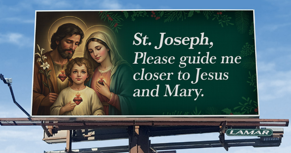 Billboard depicting Saint Joseph with Mary and the infant Jesus, along with the message "St. Joseph, Please guide me closer to Jesus and Mary."